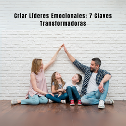 Criar Líderes Emocionales: 7 Claves Transformadoras